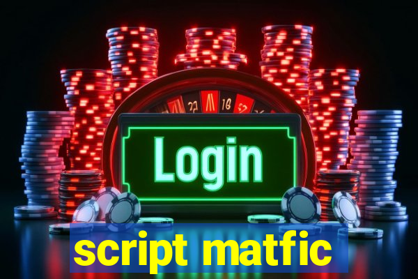 script matfic